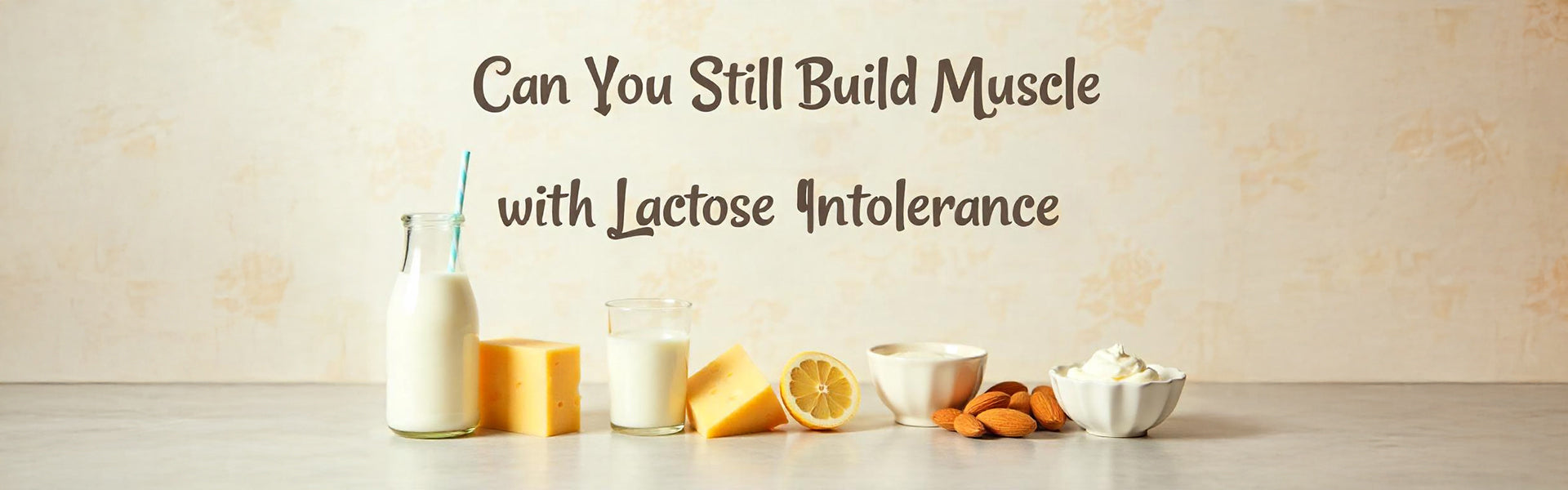 Can You Still Build Muscle with Lactose Intolerance?