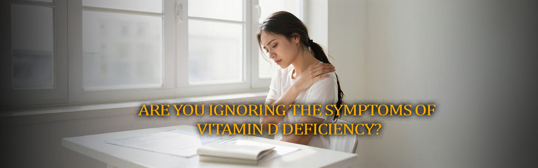 Are You Ignoring the Symptoms of Vitamin D Deficiency?