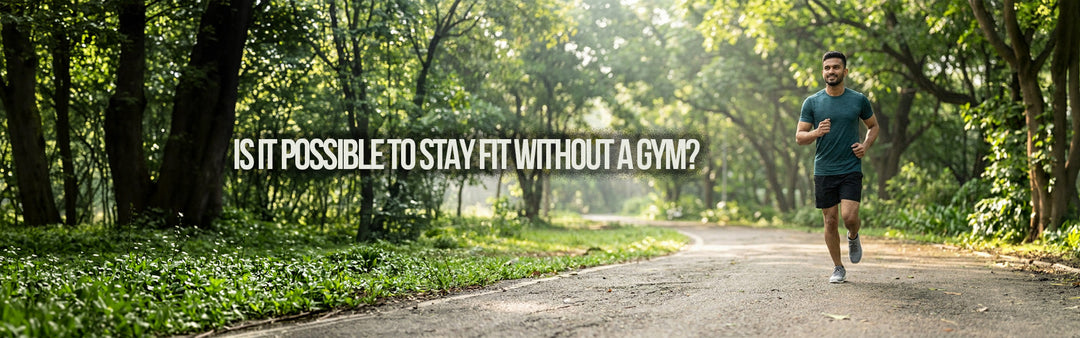 Is It Possible to Stay Fit Without a Gym?
