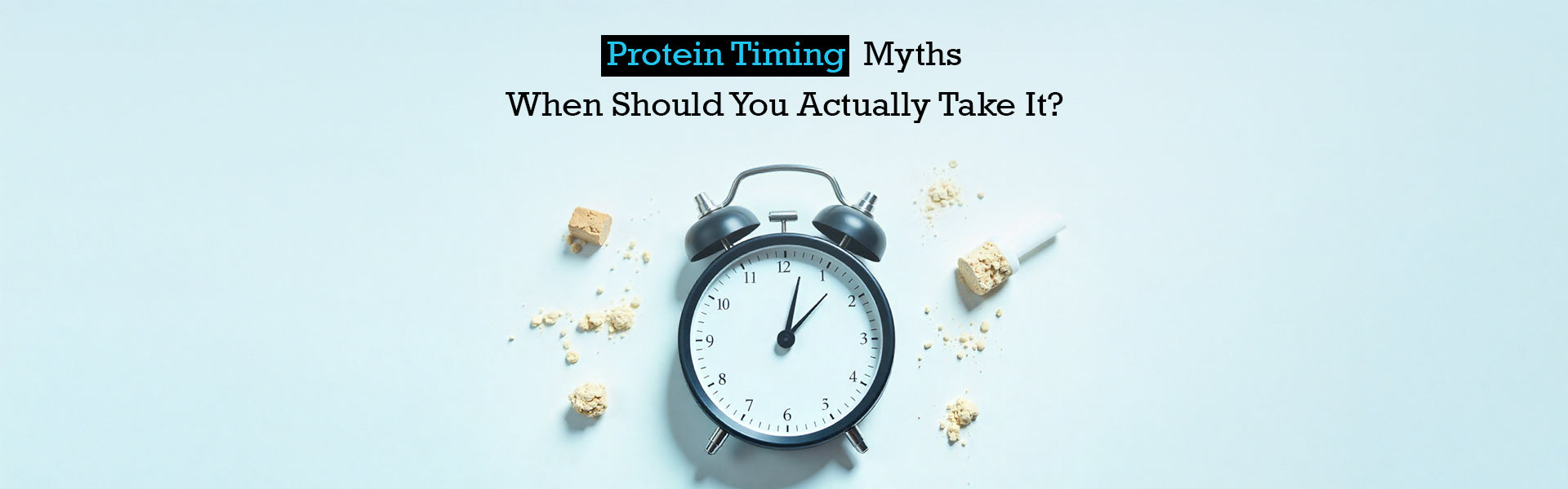 Protein Timing Myths: When Should You Actually Take It?