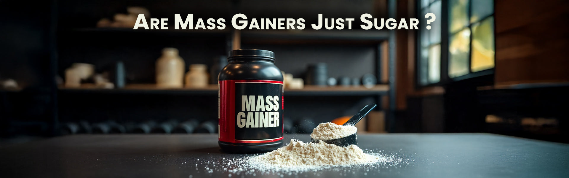 Are Mass Gainers Just Sugar in Disguise?